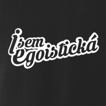 Jsem egoistická