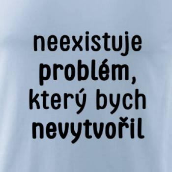 Neexistuje problém, který bych nevytvořil ON a ONA