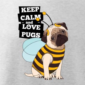 Keep calm and love pugs