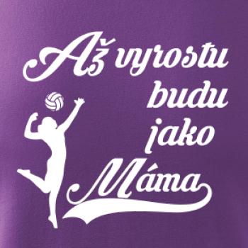 Až vyrostu budu jako máma volejbal