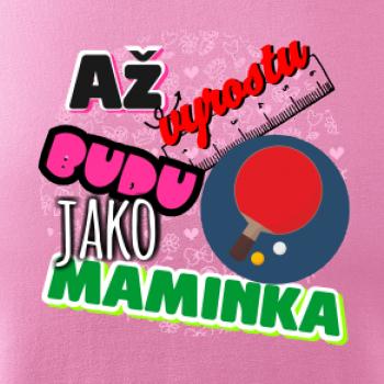 Až vyrostu budu jako maminka - ping pong