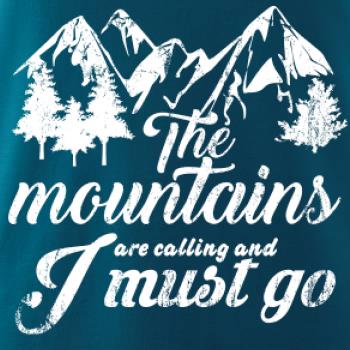 The mountains are calling and i must go The mountains are calling and i must go