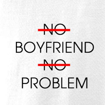 No boyfriend no problem