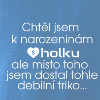 Chtěl jsem k narozeninám holku