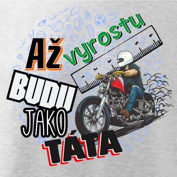 Až vyrostu budu jako táta - chopper