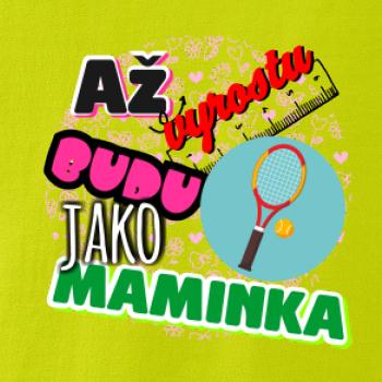 Až vyrostu budu jako maminka - tenis