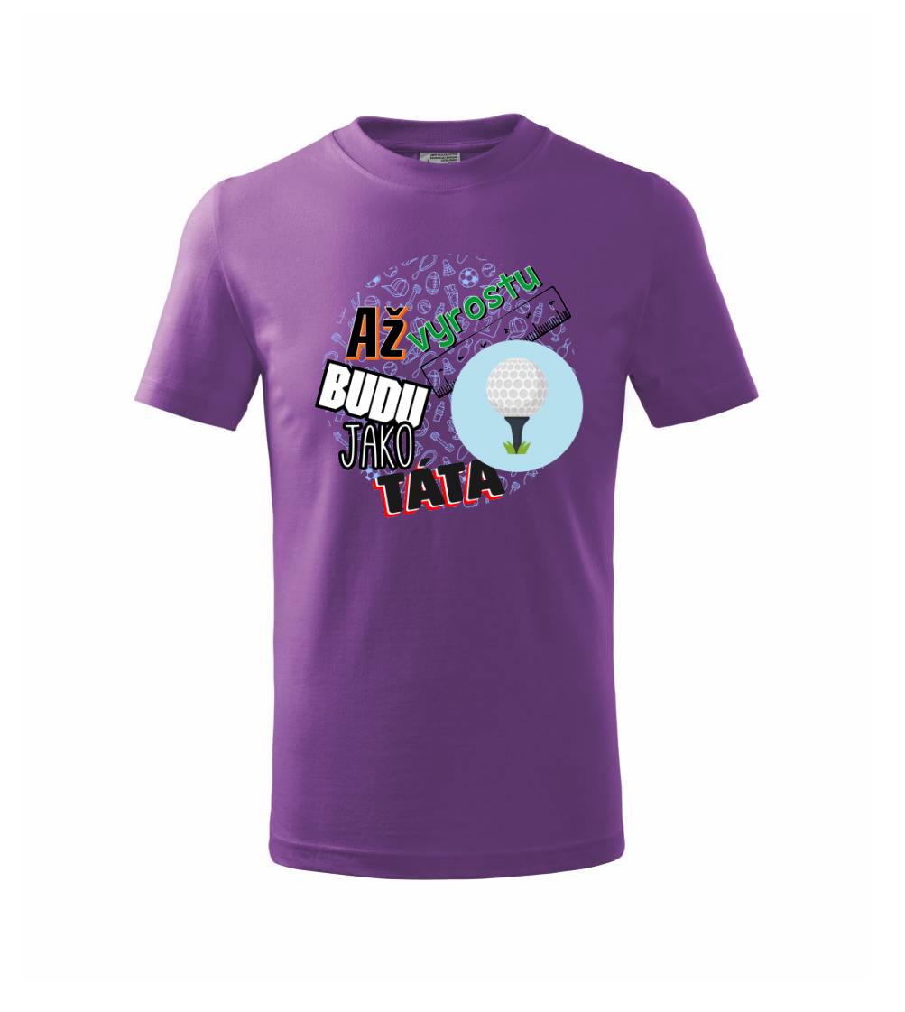 Až vyrostu budu jako táta - golfový míček