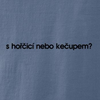 S hořčicí nebo kečupem?