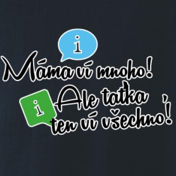 Máma ví mnoho! Ale taťka, ten ví všechno.