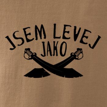 Jsem levej jako šavle