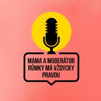 Máma a moderátor růmky má vždycky pravdu