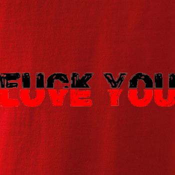Love you fuck you