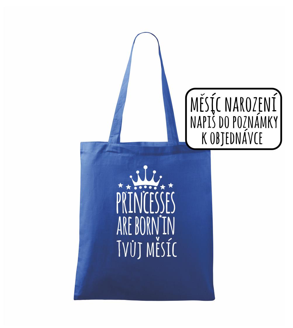 Princesses are born in (vlastní nápis měsíc narození) Princesses are born in (vlastní nápis měsíc narození)