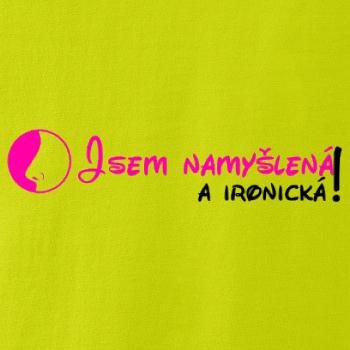 Jsem namyšlená a ironická!