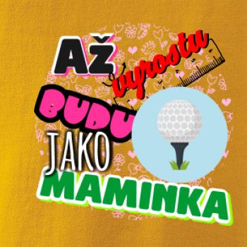 Až vyrostu budu jako maminka - golf