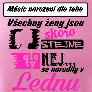 Všechny ženy jsou skoro stejné - Nej...  (vlastní nápis měsíc narození)