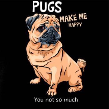 Pugs make me happy Pugs make me happy
