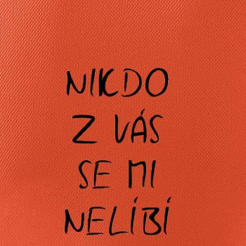 Nikdo z Vás se mi nelíbí
