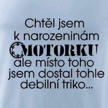 Chtěl jsem dostat motorku - narozeniny Chtěl jsem dostat motorku - narozeniny