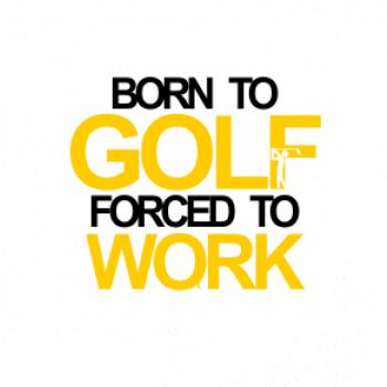 Born golf forced to work
