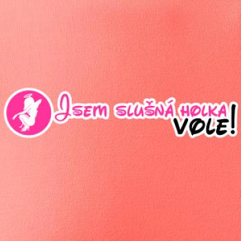 Jsem slušná holka, vole! Jsem slušná holka, vole!