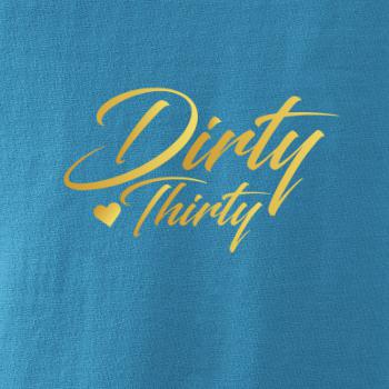 Dirty thirty 30 Dirty thirty 30