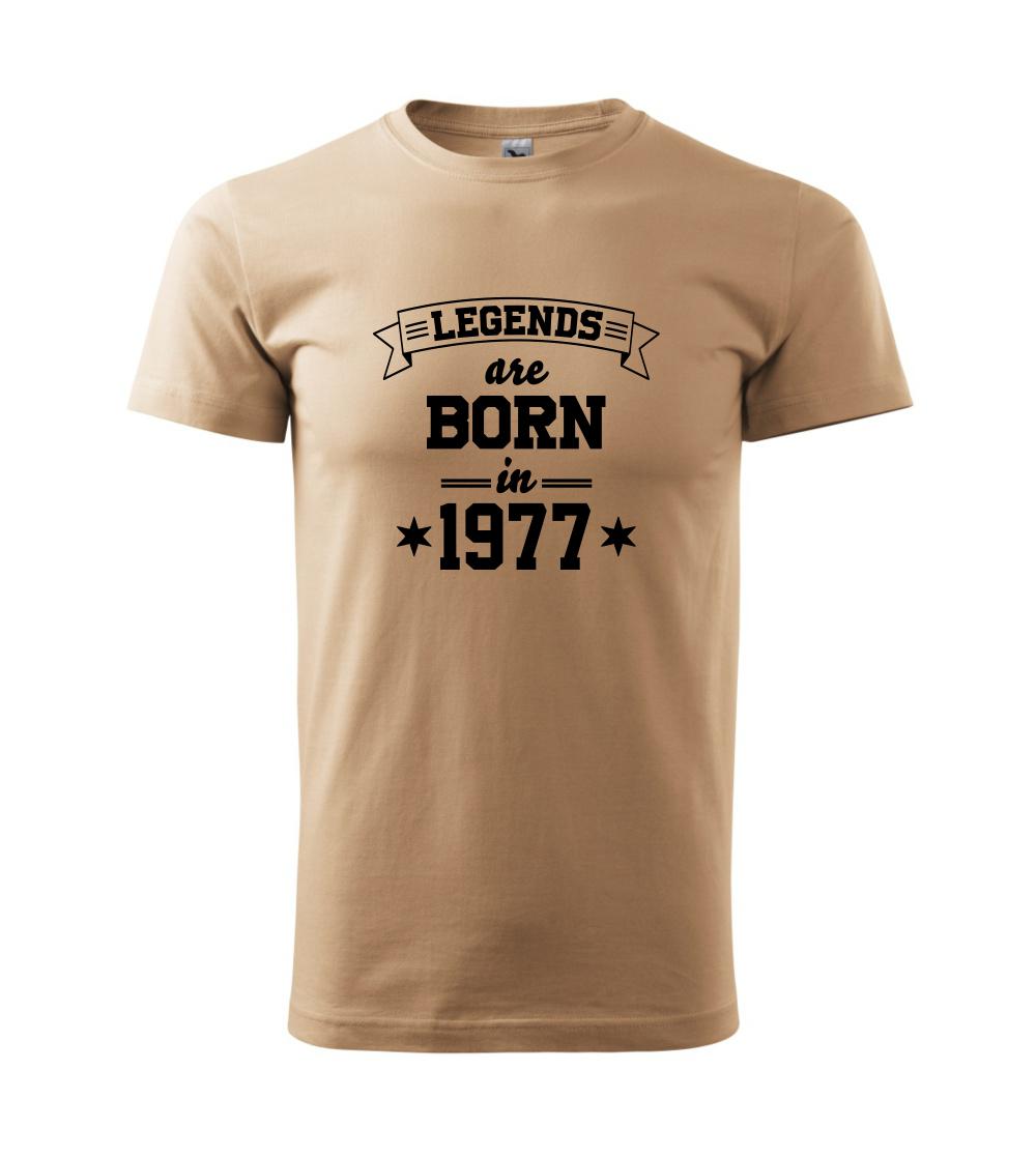 Legends are born in 1977 Legends are born in 1977