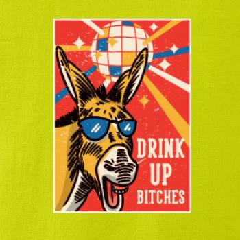 Drink up bitches
