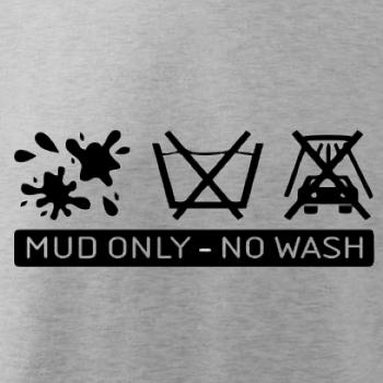 Mud Only - No wash Mud Only - No wash