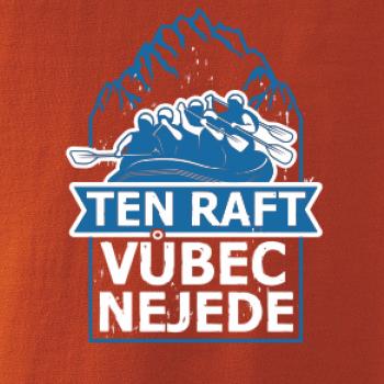 Ten raft vůbec nejede