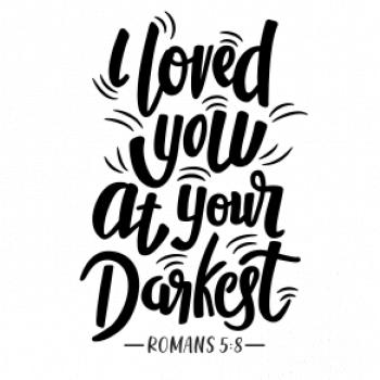 I loved you at your darkest