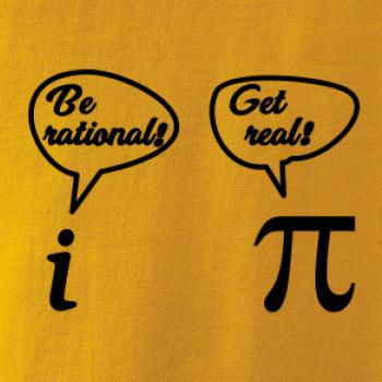 Be rational! Get real!