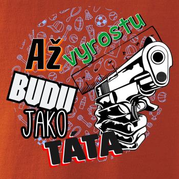 Až vyrostu budu jako táta - zbraň