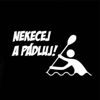 Nekecej a pádluj Nekecej a pádluj
