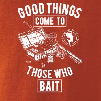 Good Things Come To Those Who Bait