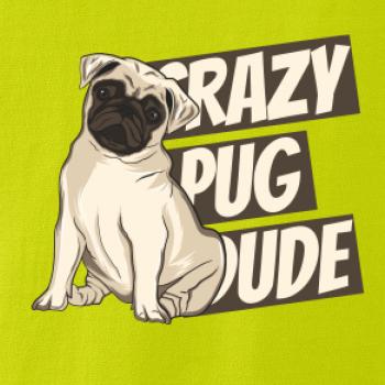 Crazy pug dude