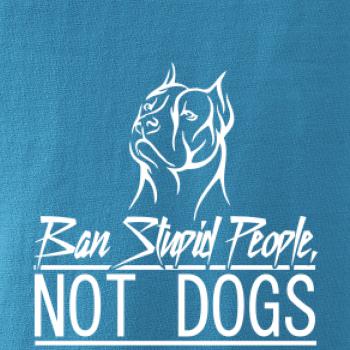 Ban stupid people no dogs