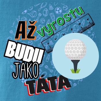Až vyrostu budu jako táta - golfový míček