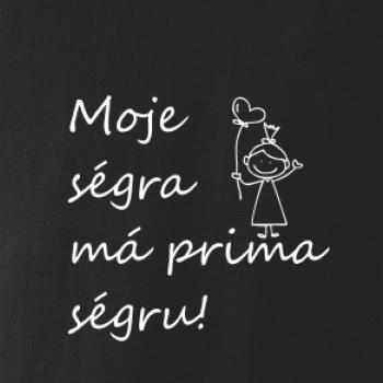 Moje ségra má prima ségru! Moje ségra má prima ségru!