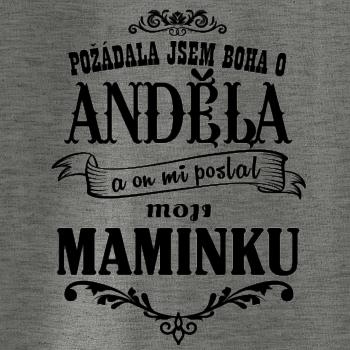 Požádal - a jsem boha o anděla a on mi poslal moji maminku Požádal - a jsem boha o anděla a on mi poslal moji maminku