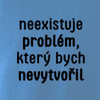 Neexistuje problém, který bych nevytvořil ON a ONA
