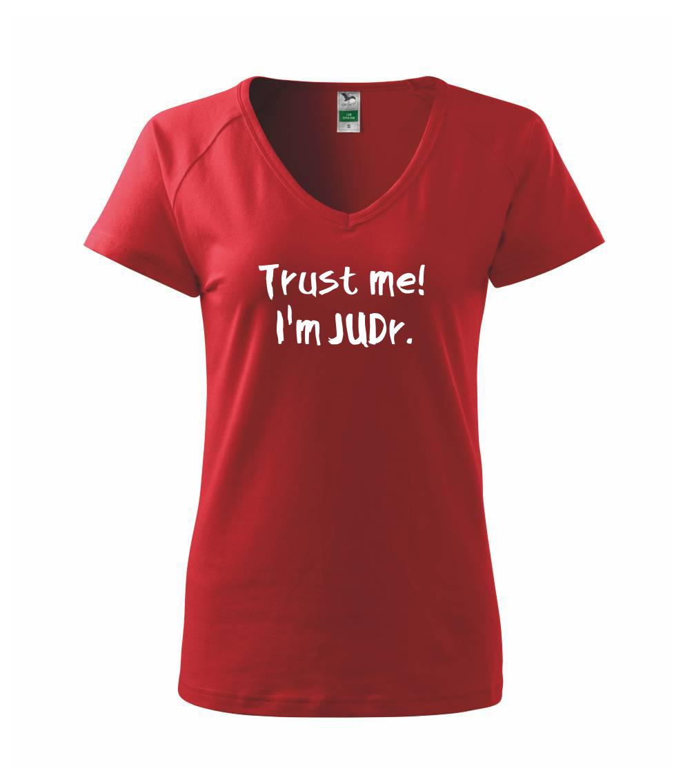 Trust me I´m  JUDr. / Věř mi jsem právník - Tričko dámské Dream