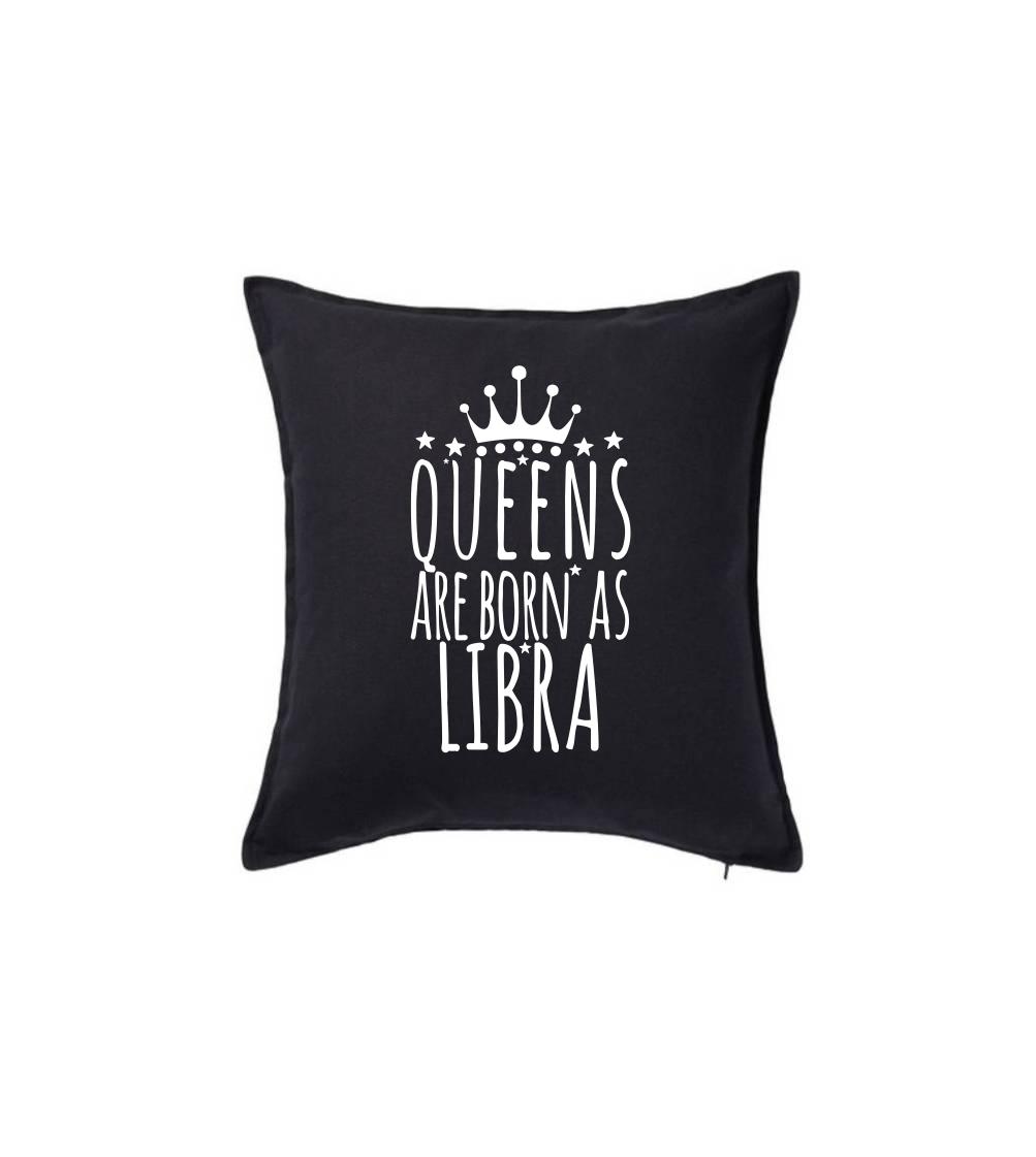 Queens are born as Libra - Váhy - Polštář 50x50