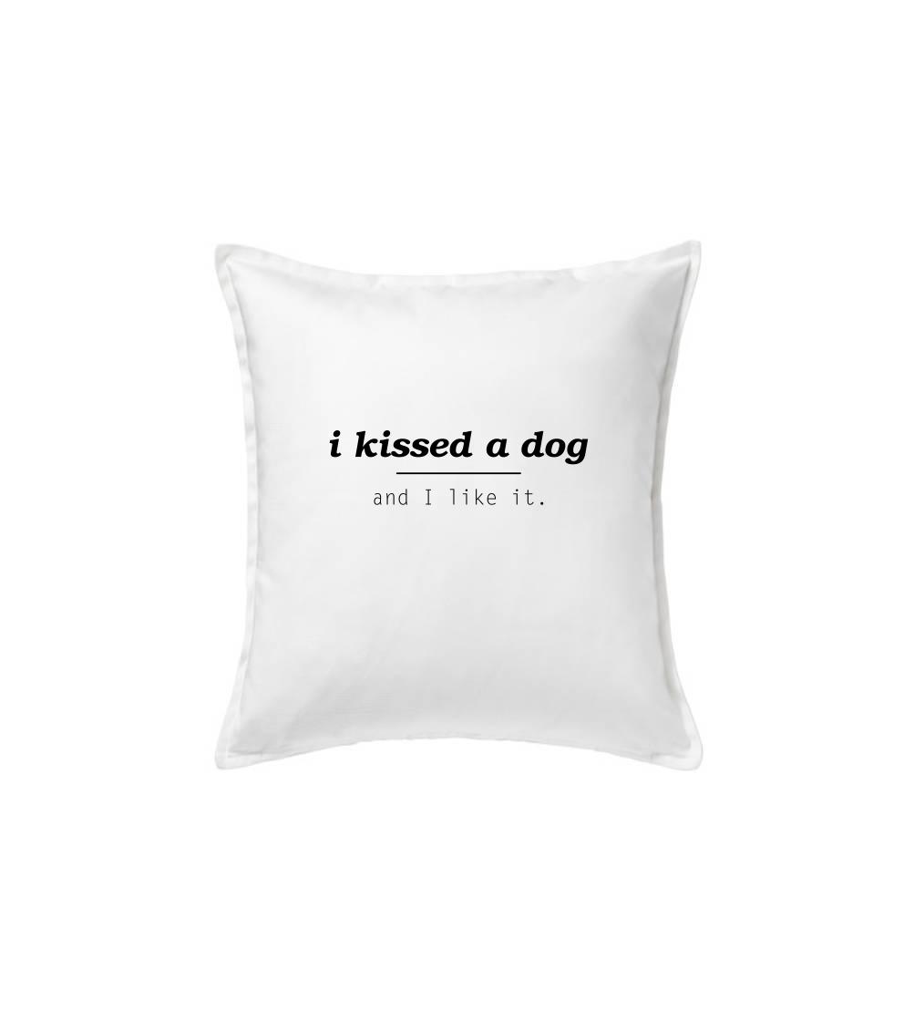 I kissed a dog and i like it