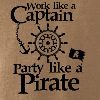 Work Like A Captain Party Like A Pirate