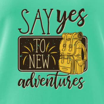 Say yes to new Adventures