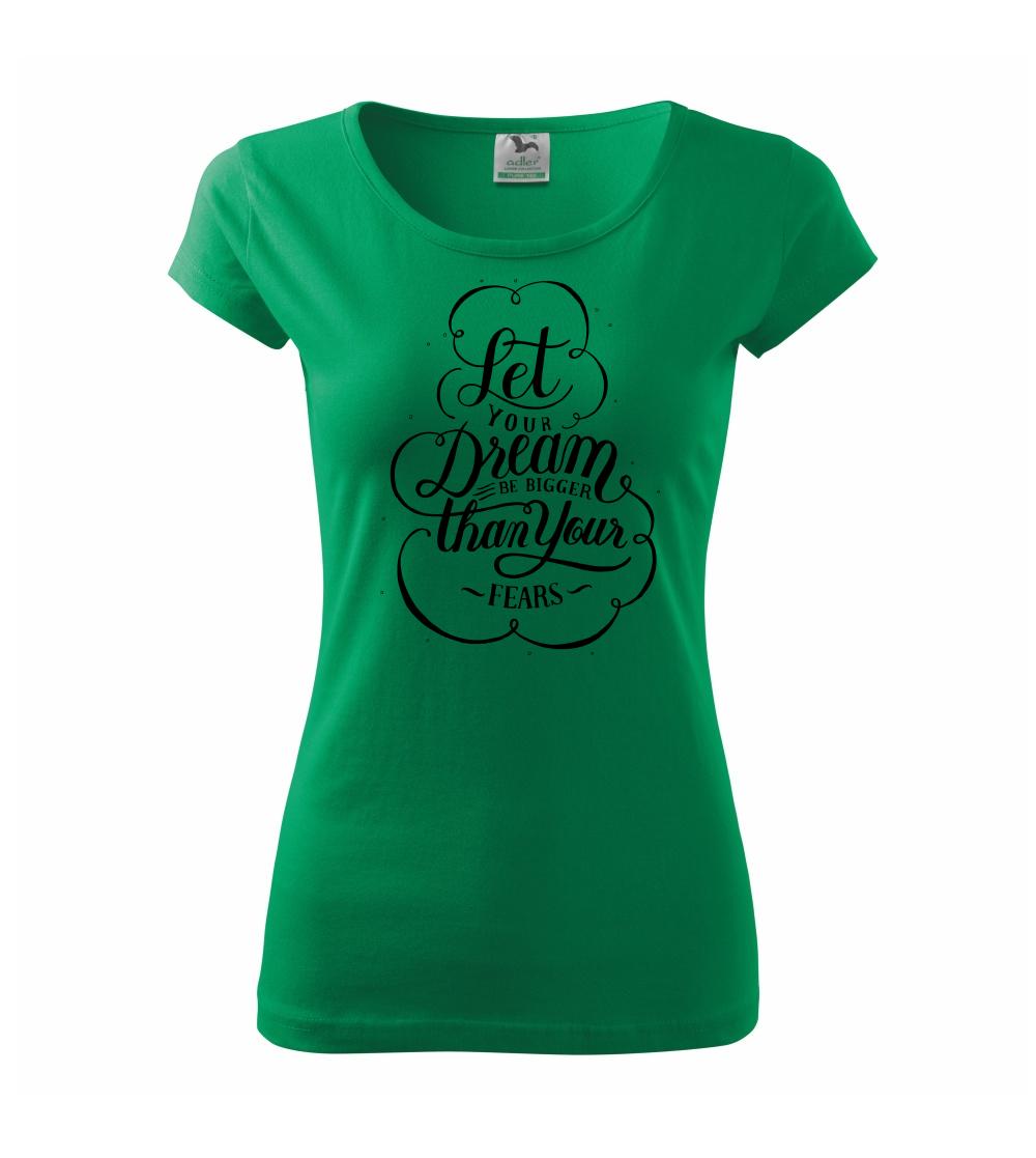 Let your dream bigger