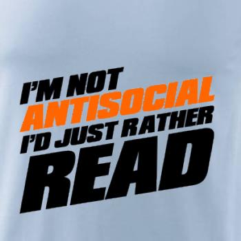 I'm not antisocial i'd just rather read