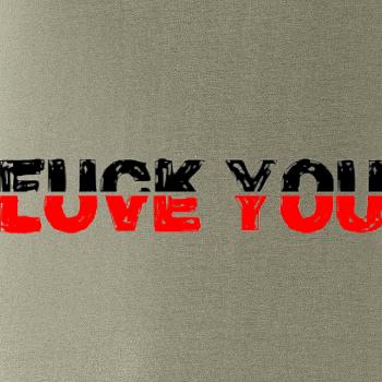 Love you fuck you