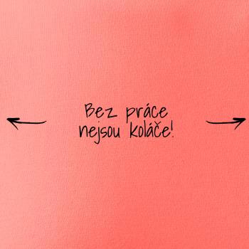 Bez práce nejsou koláče